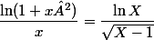 \dfrac{\ln(1+x²)}{x}=\dfrac{\ln X}{\sqrt{X-1}}